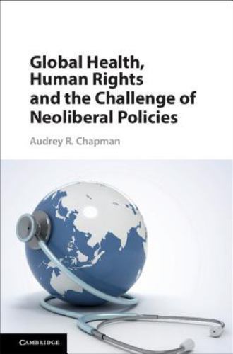 Global Health, Human Rights, and the Challenge of Neoliberal Policies Chapman