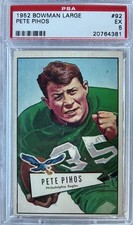 1952 Bowman Large #92 Pete Pihos Eagles HOF Indiana PSA 5- EXSet Break