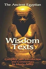 The Ancient Egyptian Wisdom Texts - Paperback, by Ashby Muata - Very Good