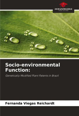 Socio-environmental Function: Genetically Modified Plant Patents in Brazil Buch