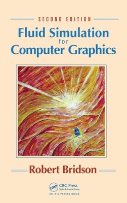 FLUID SIMULATION FOR COMPUTER GRAPHICS S By Robert (Autodesk, Canada) Bridson