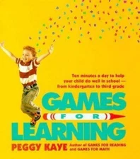 Games for Learning: Ten Minutes a Day to Help Your Child Do Well in School...