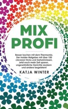 Winter, Katja : Mixprofi: Besser kochen mit dem Thermomi FREE Shipping, Save £s