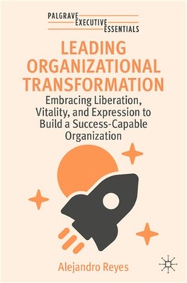 Leading Organizational Transformation: Embracing Liberation, Vitality, and Expre