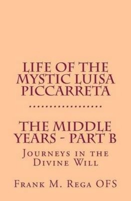 Das Leben der Mystikerin Luisa Piccarreta: Reisen im göttlichen Willen - Die Mitte