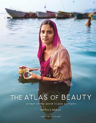 The Atlas of Beauty: Women of the World in 500 Portraits by Mihaela Noroc...
