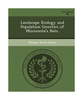 Landscape Ecology and Population Genetics of Minnesota's Bats., Michael David Di