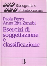 Esercizi di soggettazione e classificazione - Paola Ferro, Anna Rita Zanobi