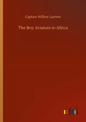 Captain Wilbur Lawton | The Boy Aviators in Africa | Taschenbuch | Englisch
