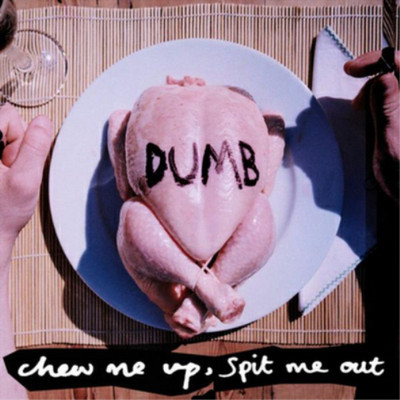 Dumb Chew Me Up, Spit Me Out 12'' EP