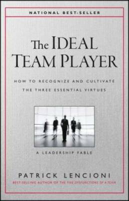 The Ideal Team Player: How to Recognize and Cultivate The Three Esse - VERY GOOD