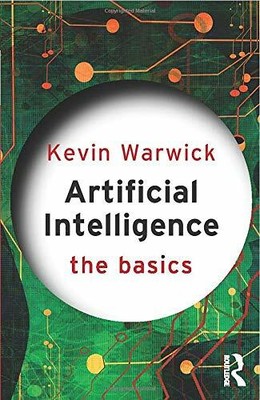 Artificial Intelligence: The Basics by Warwick, Kevin 0415564832 FREE Shipping