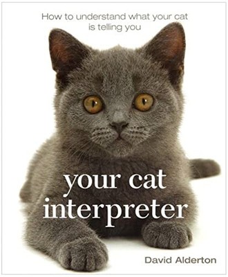 Your Cat Interpreter: How to Understand What Your  by Alderton, David 1904991483