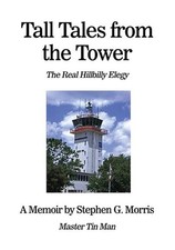 Tall Tales from the Tower: The Real Hillbilly Elegy by Stephen G. Morris (Englis