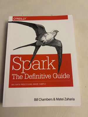 Spark: The Definitive Guide: Big Data Processing Made Simple O'REILLY