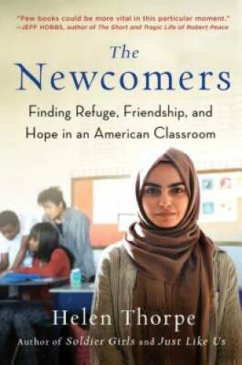 The Newcomers: Finding Refuge, Hope, and Friendship in an American Cl - GOOD