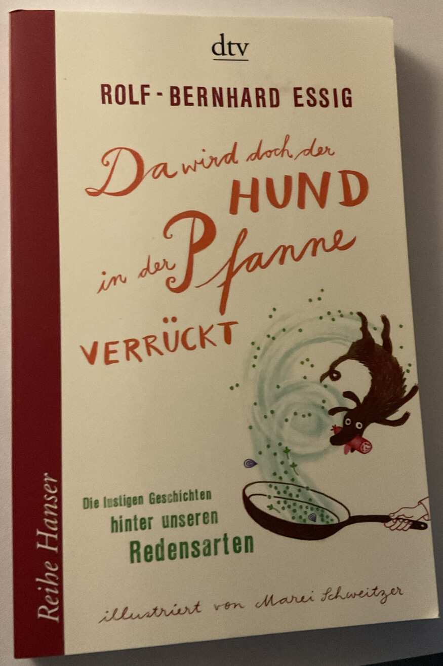 Da wird doch der Hund in der Pfanne verrückt! von Rolf-Bernhard Essig