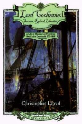 Lord Cochrane, Seaman, Radical, Liberator:- paperback, Lloyd, 9780805055696, new