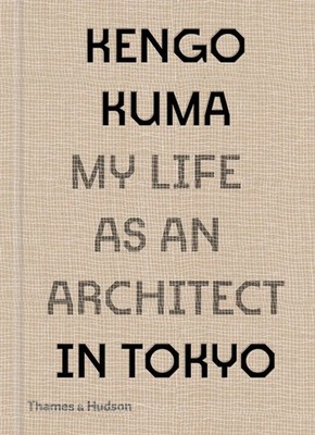 Kengo Kuma: My Life as an Architect in Tokyo | Kengo Kuma | Englisch | Buch