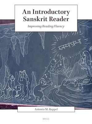 Introductory Sanskrit Reader : Improving Reading Fluency by Antonia M. Ruppel...
