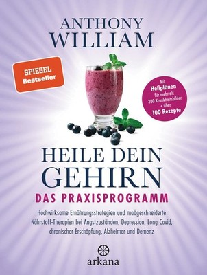 Anthony William Heile dein Gehirn - Das Praxisprogramm