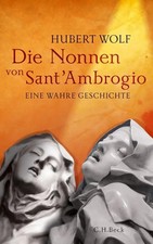 Die Nonnen von Sant'Ambrogio | Eine wahre Geschichte | Hubert Wolf | Buch | 2013