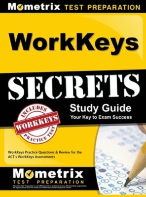 WorkKeys Secrets Study Guide: WorkKeys Practice Questions & Review for the ACT's