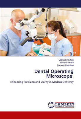 Dental Operating Microscope Enhancing Precision and Clarity in Modern Dentistry