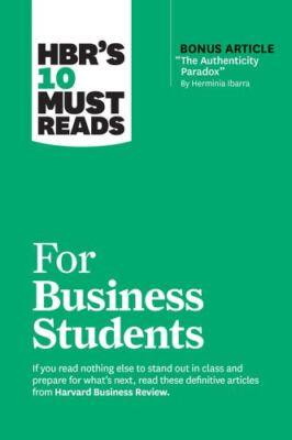 HBR's 10 Must Reads for Business Students (with bonus article ''The Authentici...