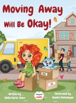 Moving Away Will Be Okay - Hardcover By Carte-Sears, Kellie - GOOD