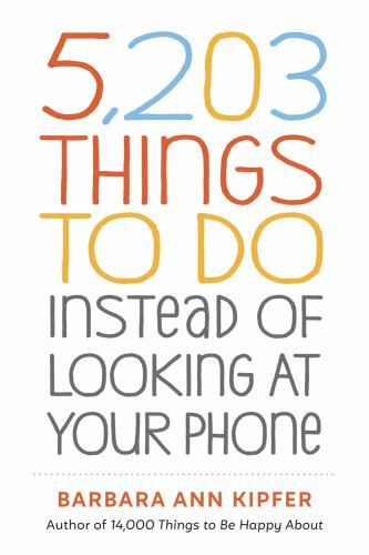 5,203 Things to Do Instead of Looking at Your- 9781523509850, paperback, Barbara