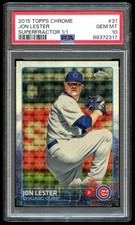 Marketplace image: 2015 Topps Chrome Superfractor #31 Jon Lester 1/1 PSA 10 GEM MINT
