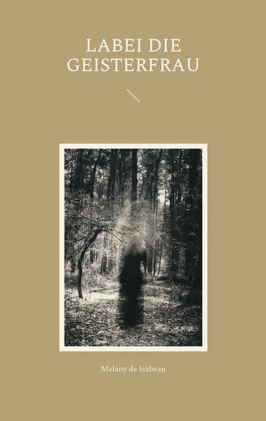 Labei Die Geisterfrau | Melany De Isabeau | Taschenbuch | 196 S. | Deutsch-image