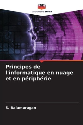 Principes de l'informatique en nuage et en priphrie by S. Balamurugan Paperback 