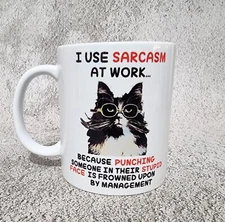 "I Use Sarcasm at Work Because Puching Someone Is Frowned Upon" Funny   Novelty 