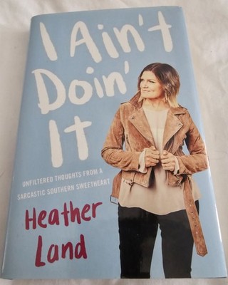 I Ain't Doin' It Heather Land Hardcover Howard Books 2019 Dust Jacket
