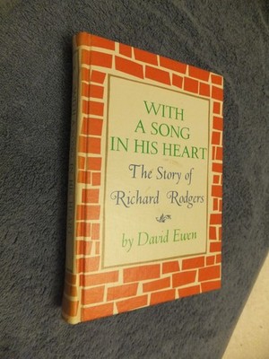 With a Song in His Heart The Story of Richard Rodgers by David Ewen 1966 HC