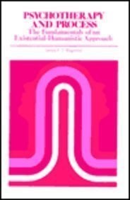 Psychotherapy and Process: The Fundamentals of an Existential-Humanistic App...