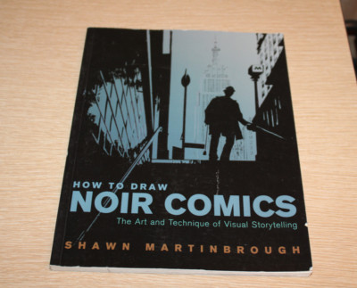 How to Draw Noir Comics: The Art and Technique of Visual Storytelling SIGNED