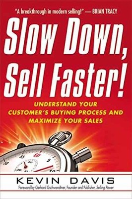 Slow Down, Sell Faster!: Understand - Paperback, by Davis Kevin - Very Good x