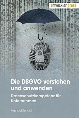 Die DSGVO verstehen und anwenden: Datenschutzkompetenz Buch entwickler.press