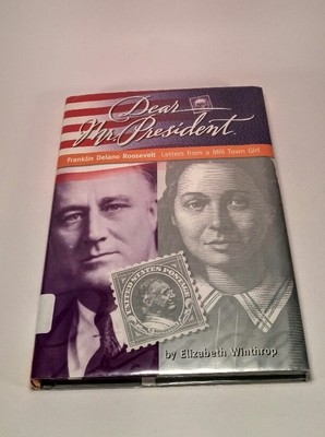 Dear Mr. President Franklin Delano Roosevelt: Letters From A Mill Town Girl  A6