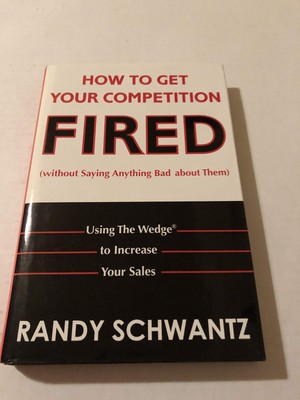 How to Get Your Competition Fired Without Saying Anything Bad About Them: Using,