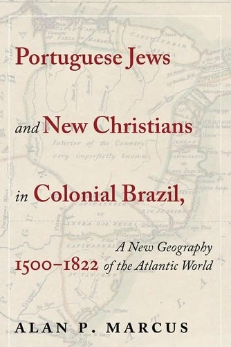 Portuguese Jews and New Christians in Colonial Brazil, 1500-1822: A New Geograph - Image 1 of 1
