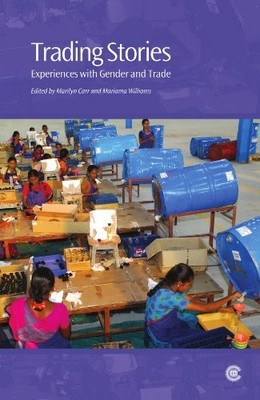 Trading Stories: Experiences with Gender and Trade By Marilyn Ca