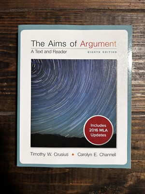 Aims of Argument MLA 2016 UPDATE by Timothy Crusius and Carolyn Channell (2017,
