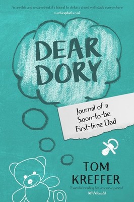 Dear Dory: Journal of a Soon-to-be First-time Dad by Tom Kreffer Hardcover Book