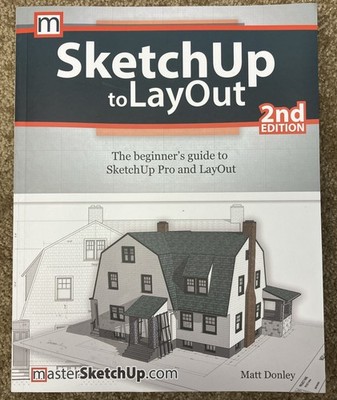 SketchUp to LayOut - Paperback, by Donley Matt, 2nd Edition - LIKE NEW