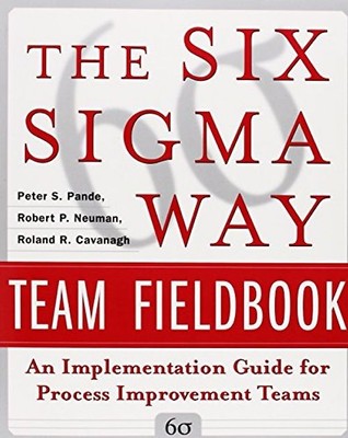 The Six Sigma Way Team Fieldbook: An Implementation Guide für Project Improvemen