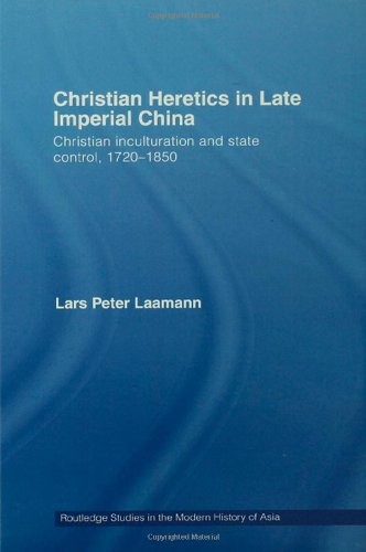 Christian Heretics in Late Imperial China: Chri, Laamann Hardcover..